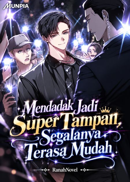 Cover Mendadak Jadi Super Tampan, Segalanya Terasa Mudah